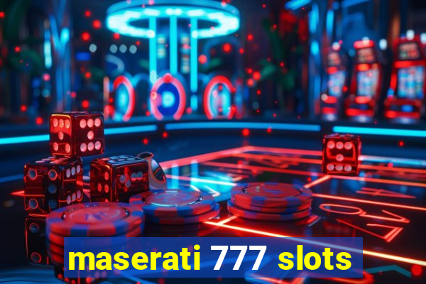 maserati 777 slots